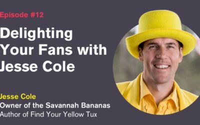 Ep. 12: Delighting Your Fans with Jesse Cole