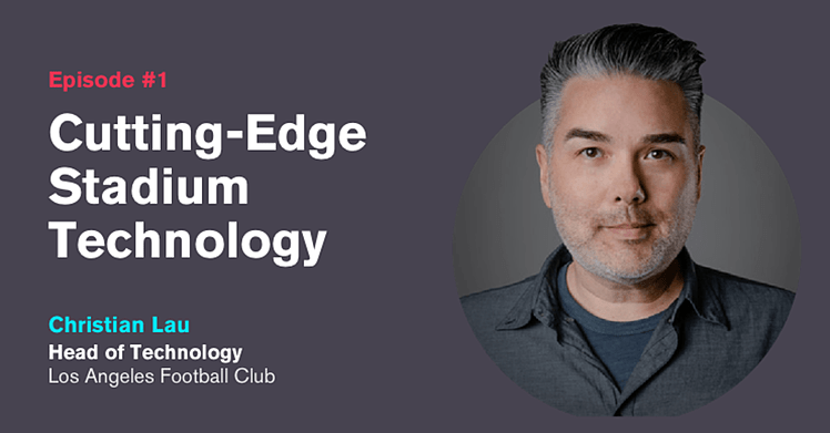 Ep.1: Cutting-Edge Stadium Technology with Christian Lau