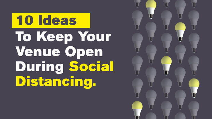 10 Ideas To Keep Your Venue Open During Social Distancing