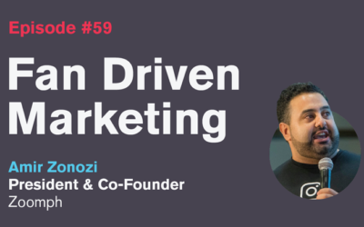 Ep. 59: Fan Driven Marketing with Amir Zonozi