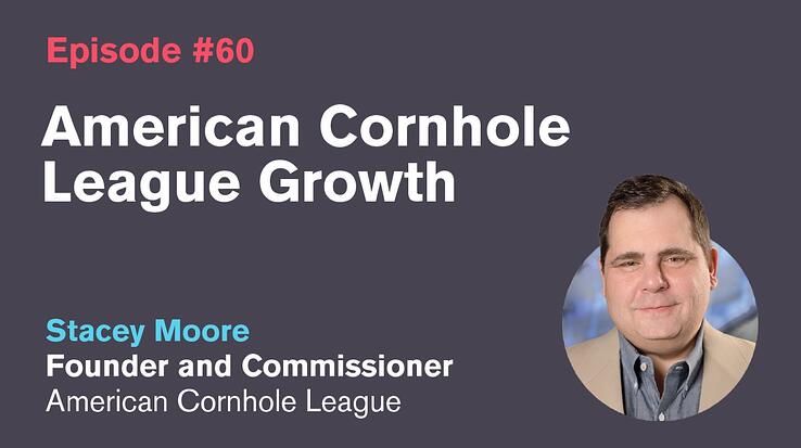 Ep. 60: American Cornhole League Growth with Stacey Moore