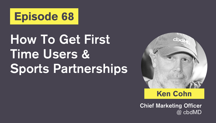 Ep. 68: How To Get First Time Users & Sports Partnerships with Ken Cohn