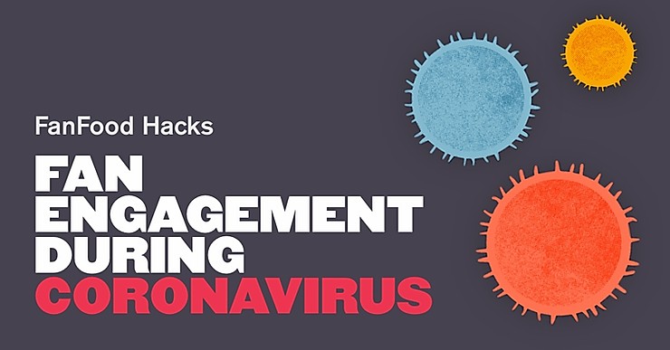 Keep Your Fans Engaged During The Coronavirus Crisis: Why & How