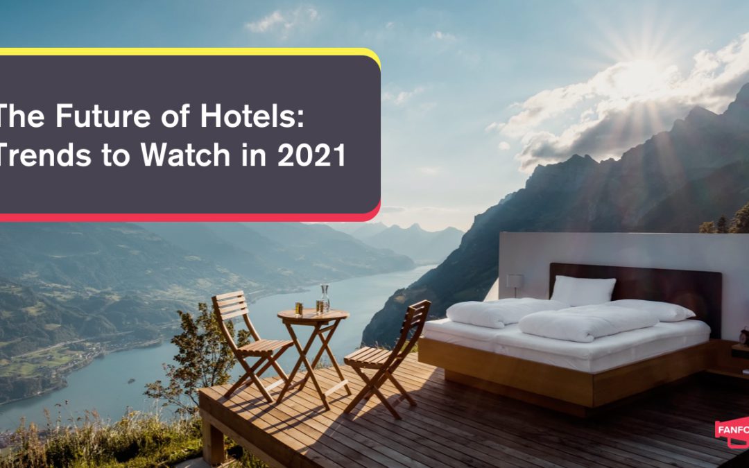 The Future of Hotels: Trends to Watch in 2021